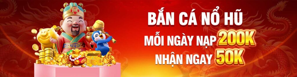 Bắn cá nổ hũ thưởng nạp đầu mỗi ngày tại gk88