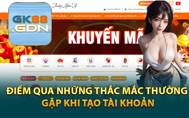 Điểm Qua Những Thắc Mắc Thường Gặp Khi Tạo Tài Khoản