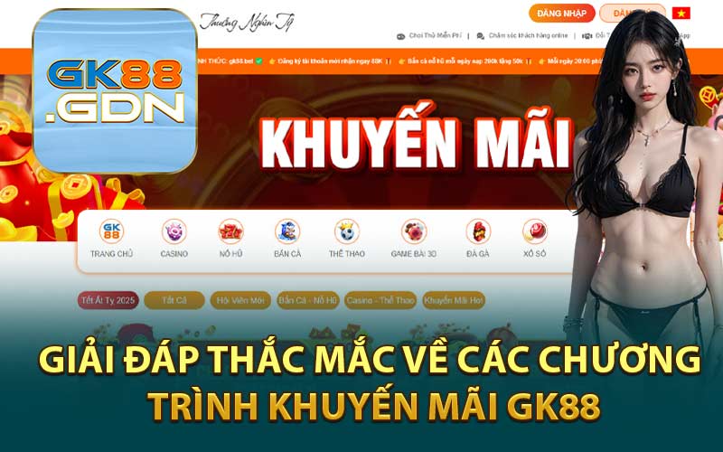 Giải Đáp Thắc Mắc Về Các Chương Trình Khuyến Mãi GK88