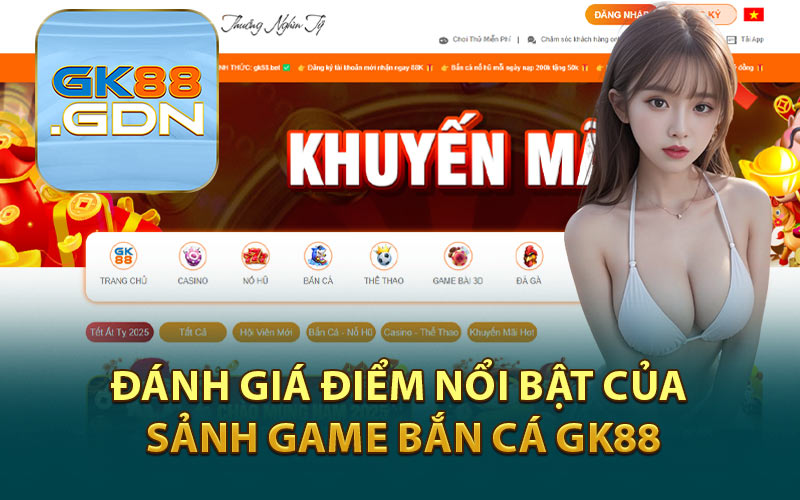 Đánh Giá Điểm Nổi Bật Của Sảnh Game Bắn Cá GK88