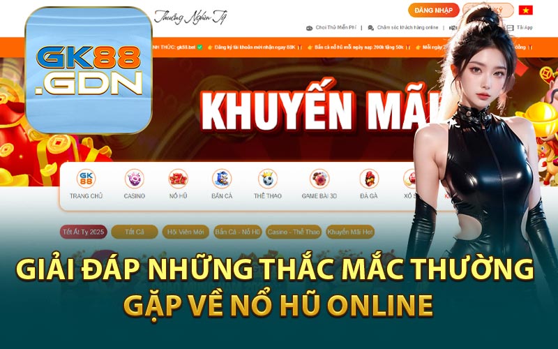 Giải Đáp Những Thắc Mắc Thường Gặp Về Nổ Hũ Online