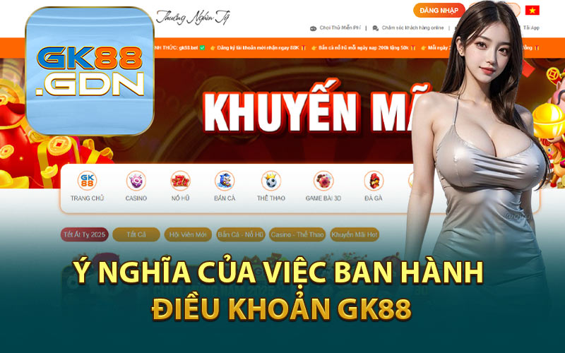 Ý Nghĩa Của Việc Ban Hành Điều Khoản GK88