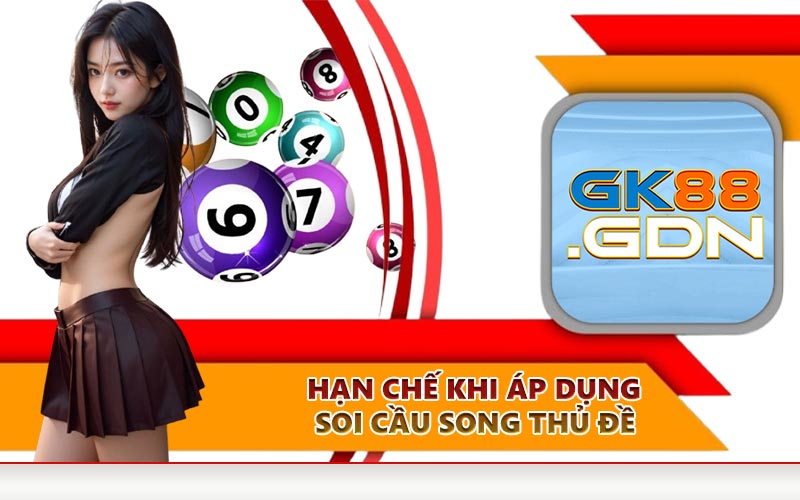 Hạn chế khi áp dụng soi cầu song thủ đề