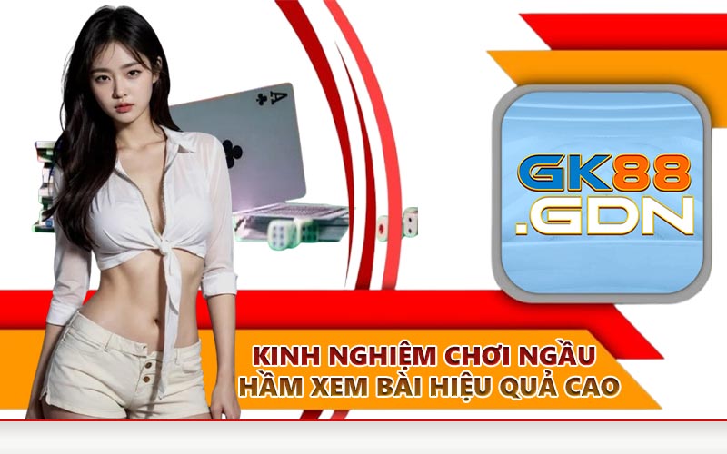 Kinh nghiệm chơi ngầu hầm xem bài hiệu quả cao