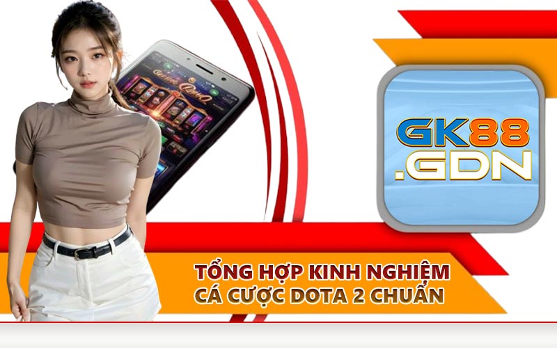 Tổng hợp kinh nghiệm cá cược Dota 2 chuẩn
